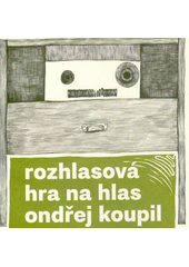 Rozhlasová hra na hlas  (odkaz v elektronickém katalogu)