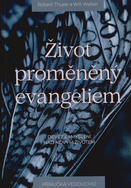 Život proměněný evangeliem : devět zamyšlení nad novým životem : příručka vedoucího