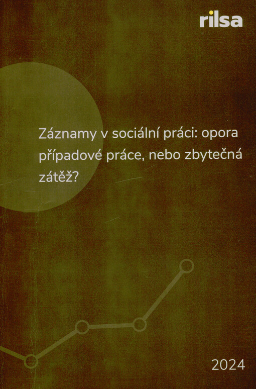 Záznamy v sociální práci: opora případové práce, nebo zbytečná zátěž?