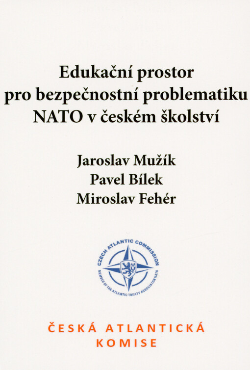 Edukační prostor pro bezpečnostní problematiku NATO v českém školství : (odborný materiál pro využití ve výuce středních škol - přípravě učitelů)