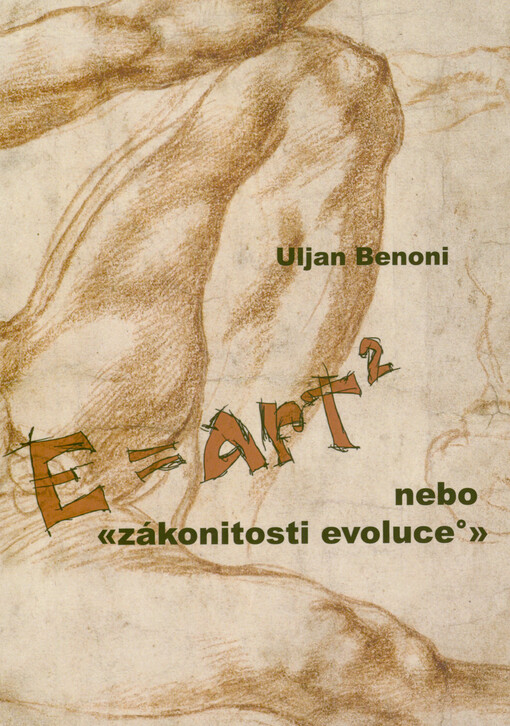 E=art² : nebo «zákonistosti evoluce°» : malé dobrodružství nové historie umění