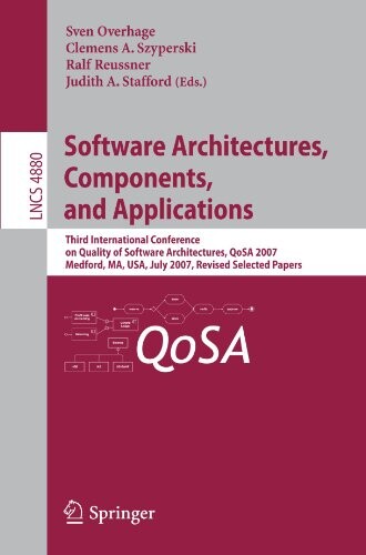Software Architectures, Components, and Applications: Third International Conference on Quality of Software Architectures, QoSA 2007, Medford, MA, ... / Programming and Software Engineering)