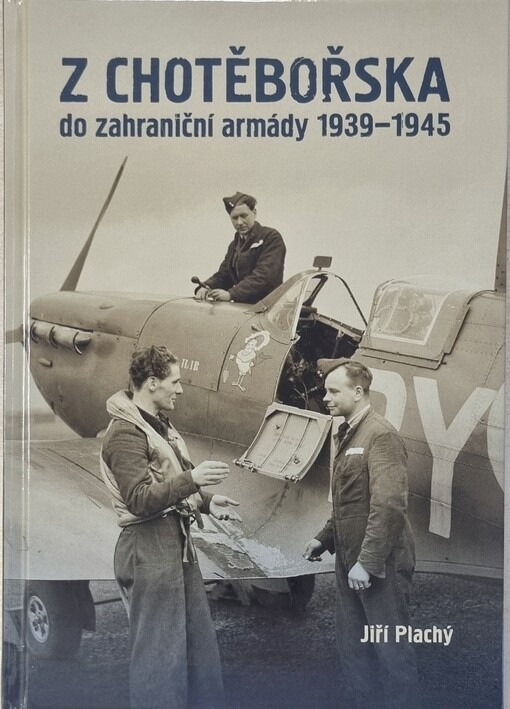 Z Chotěbořska do zahraniční armády 1939-1945