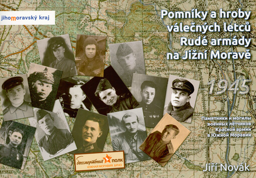 Pomníky a hroby válečných letců Rudé armády na Jižní Moravě = Pamjatniky i mogily vojennych letčikov Krasnoj armii v Južnoj Moravii