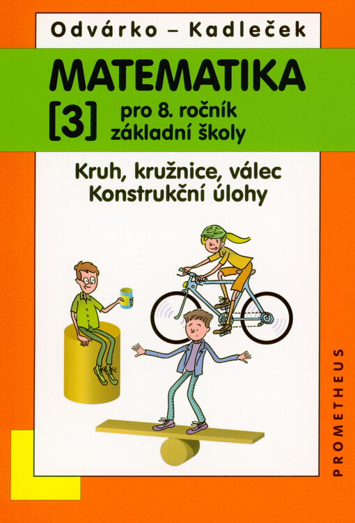 Matematika pro 8. ročník základní školy. (3), Kruh, kružnice, válce, konstrukční úlohy