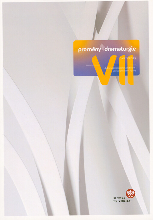 Proměny dramaturgie : case studies : (kolektivní monografie k současným uměleckým dramaturgiiím)
