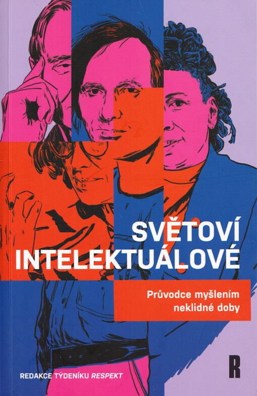 Světoví intelektuálové : průvodce myšlením neklidné doby