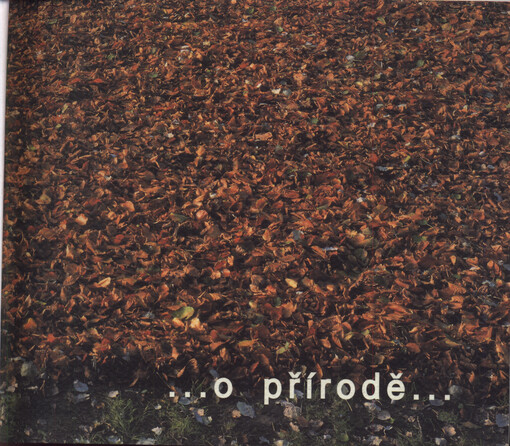 -O přírodě- : několik pohledů na současné české výtvarné umění : České muzeum výtvarných umění v Praze červen - srpen 1998 : [katalog k výstavě