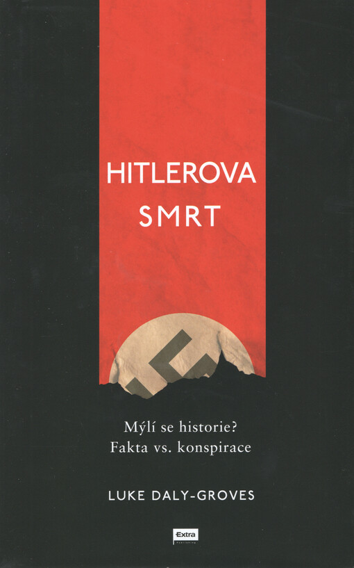 Hitlerova smrt : Mýlí se historie? Fakta vs. konspirace