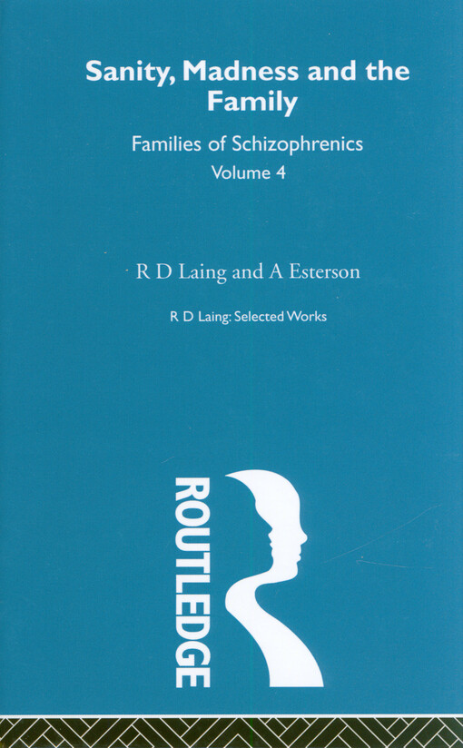 Sanity, madness and the family : families of schizophrenics