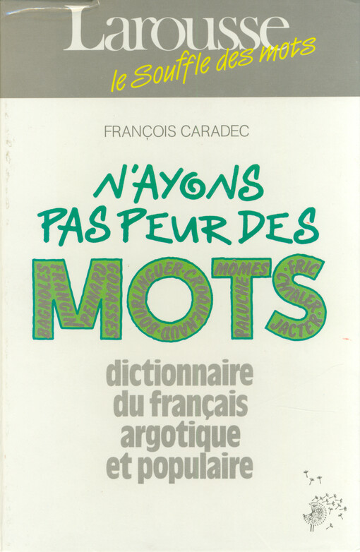 N'ayons pas peurdes mots : dictionnaire du français argotique et populaire