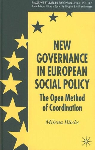 New Governance in European Social Policy: The Open Method of Coordination (Palgrave Studies in European Union Politics)
