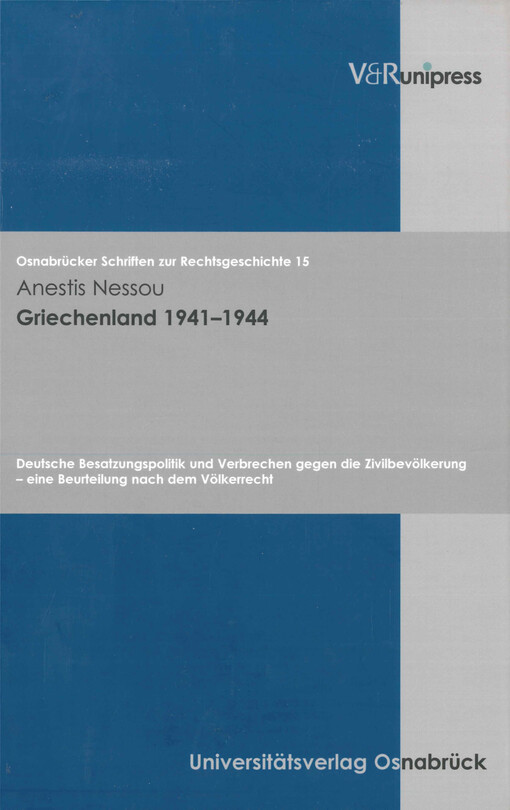 Griechenland 1941-1944 : deutsche Besatzungspolitik und Verbrechen gegen die Zivilbevölkerung - eine Beurteilung nach dem Völkerrecht