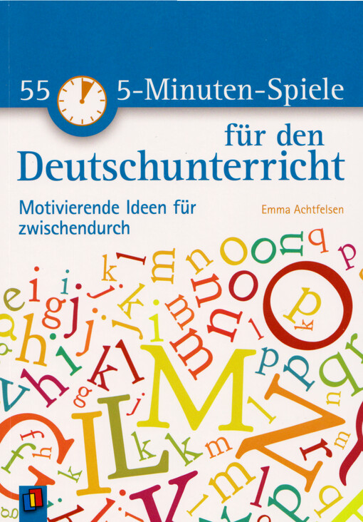55 5-Minuten-Spiele für den Deutschunterricht : motivierende Ideen für zwischendurch