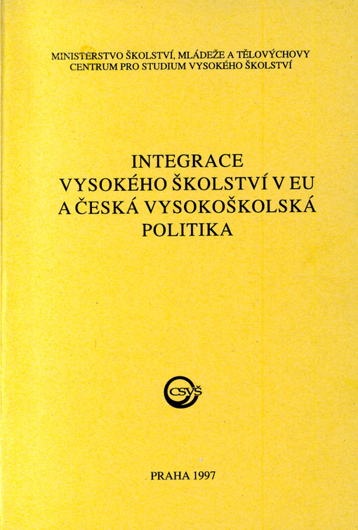 Integrace vysokého školství v Evropské unii a česká vysokoškolská politika : [studie výsledků výzkumu provedeného na základě grantového úkolu MŠMT ČR