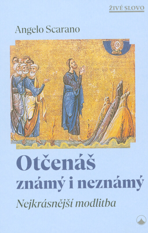 Otčenáš známý i neznámý : nejkrásnější modlitba