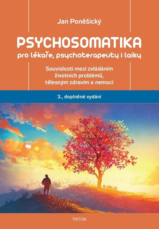 Psychosomatika pro lékaře, psychoterapeuty i laiky : souvislosti mezi zvládáním životních problémů, tělesným zdravím a nemocí