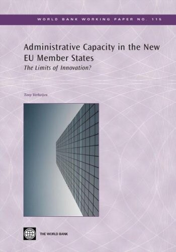 Administrative Capacity in the New Eu Member States: The Limits of Innovation? (World Bank Working Papers)