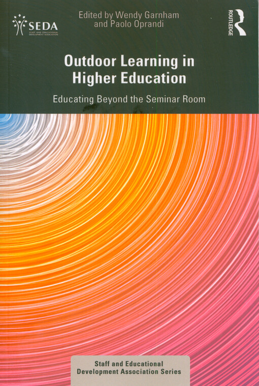 Outdoor learning in higher education : educating beyond the seminar room edited  Wendy Garnham and Paolo Oprandi