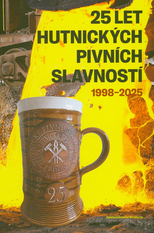 25 let Hutnických pivních slavností : 1998-2025