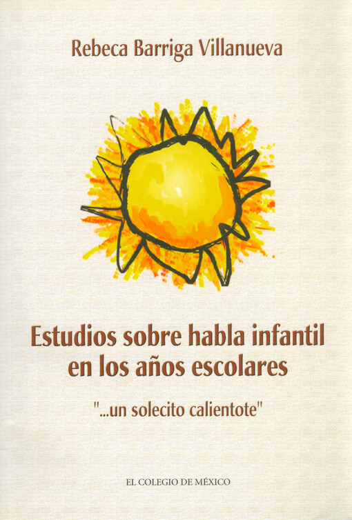 Estudios sobre habla infantil en los años escolares : «... un solecito calientote»
