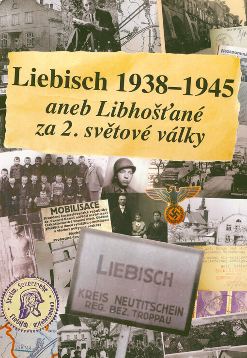 Liebisch 1938-1945, aneb, Libhošťané za 2. světové války