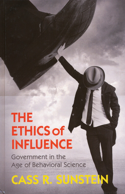 The ethics of influence : government in the age of behavioral science