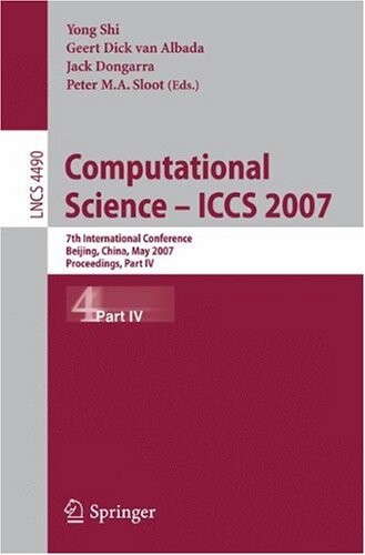 Computational Science - ICCS 2007: 7th International Conference, Beijing China, May 27-30, 2007, Proceedings, Part IV (Lecture Notes in Computer ... Computer Science and General Issues)