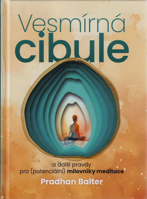 Vesmírná cibule : a další pravdy pro (potenciální) milovníky meditace