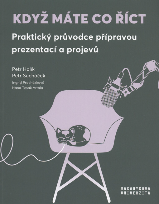 Když máte co říct : praktický průvodce přípravou prezentací a projevů