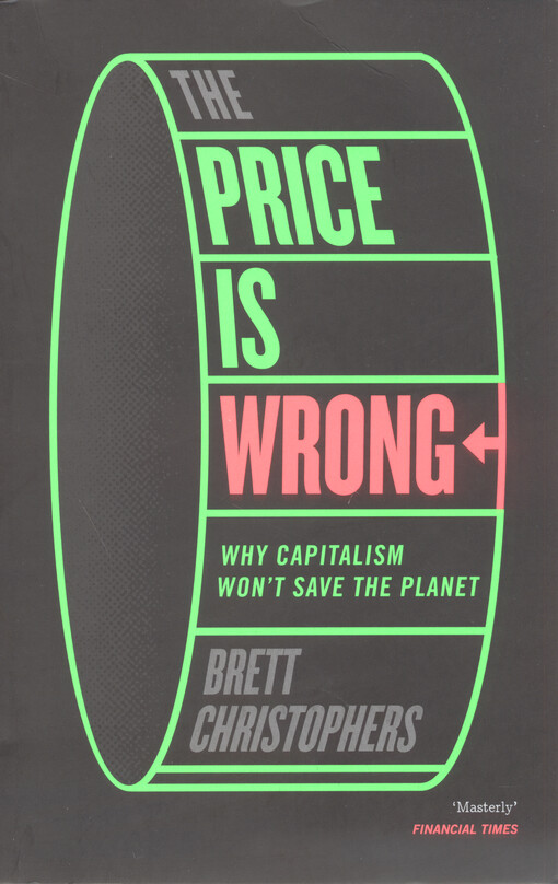 The price is wrong : why capitalism won't save the planet