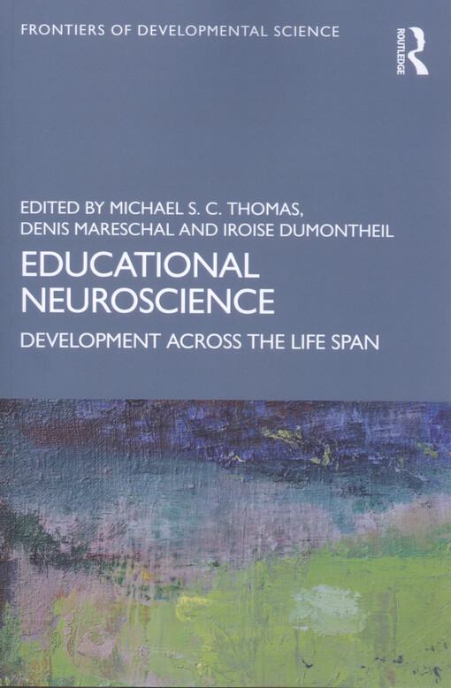 Educational neuroscience : development across the life span