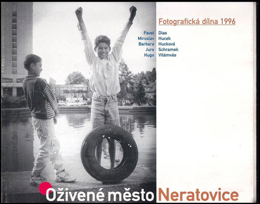 Oživené město Neratovice :fotografická dílna 1996 /