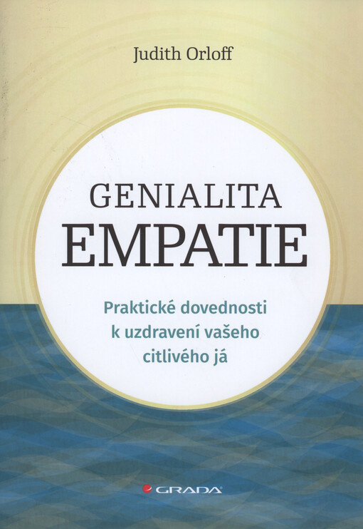 Genialita empatie : praktické dovednosti k uzdravení vašeho citlivého já