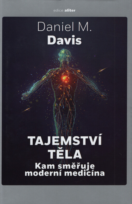 Tajemství těla : kam směřuje moderní medicína