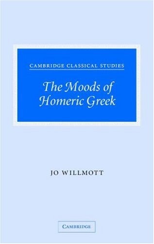 The Moods of Homeric Greek (Cambridge Classical Studies)
