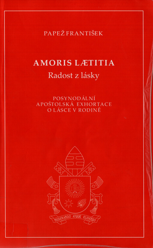 Amoris lætitia = Radost z lásky : posynodální apoštoslká exhortace o lásce v rodině