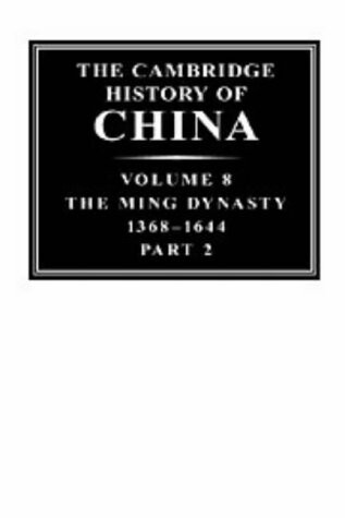 The Cambridge History of China, Volume 8, Part 2: The Ming Dynasty, 1368-1644