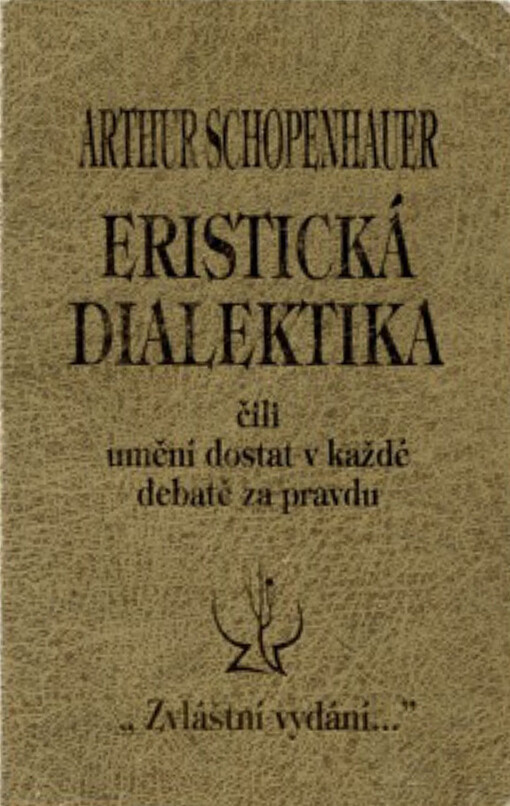 Eristická dialektika, čili, Umění dostati v každé debatě za pravdu