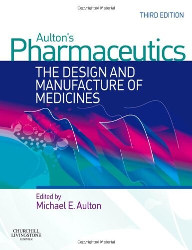 Aulton's Pharmaceutics: The Design and Manufacture of Medicines