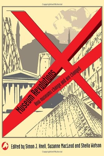 Museum revolutions: how museums change and are changed