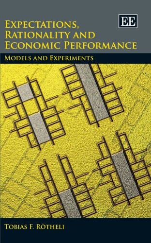 Expectations, rationality and economic performance : models and experiments