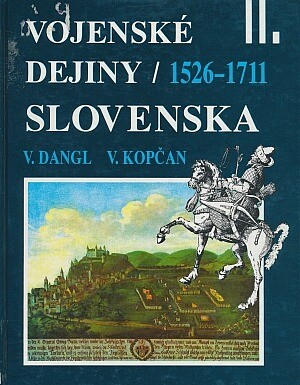 Vojenské dejiny Slovenska. 1. diel, Stručný náčrt do roku 1526.