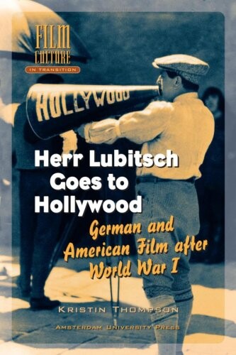 Herr Lubitsch Goes to Hollywood: German and American Film after World War I (Amsterdam University Press - Film Culture in Transition)