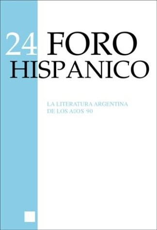 La literatura Argentina de los anos 90 (Foro Hispanico 24)