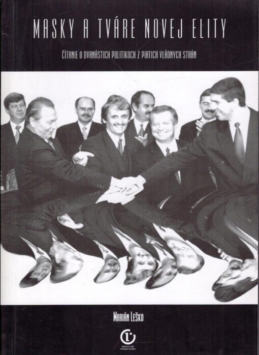 Masky a tváre novej elity: Čítanie o dvanástich politikoch z piatich vládnych strán