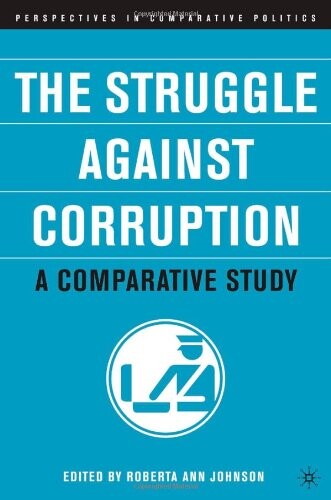 The Struggle Against Corruption: A Comparative Study (Perspectives in Comparative Politics)