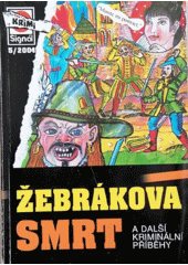 Žebrákova smrt a další kriminální příběhy (odkaz v elektronickém katalogu)