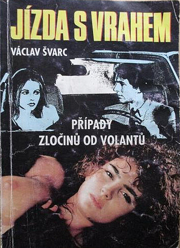 Jízda s vrahem :Případy zločinů od volantu /