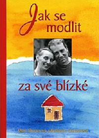 Jak se modlit za své blízké